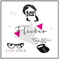 The Loft Club, Lisa Loeb, Tep No – Flicker [Remix]