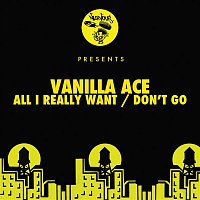 Vanilla Ace – All I Really Want / Don't Go