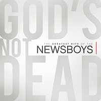Newsboys – God's Not Dead - The Greatest Hits Of The Newsboys