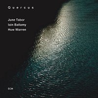 June Tabor, Iain Ballamy, Huw Warren – Quercus