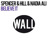 Spencer & Hill & Nadia Ali – Believe It (Club Mix)