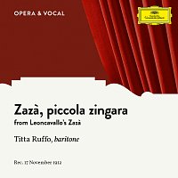 Titta Ruffo, Unknown Orchestra – Leoncavallo: Zaza: Zaza, piccola zingara