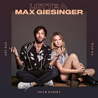 LOTTE & Max Giesinger – Auf das, was da noch kommt