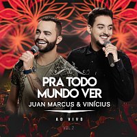 Juan Marcus & Vinicius – Pra Todo Mundo Ver [Ao Vivo Em Sao José Do Rio Preto / 2019 / Vol. 2]