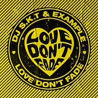 DJ S.K.T, Example – Love Don't Fade