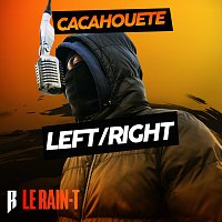 Le Rain-T, Cacahouete – Left/Right