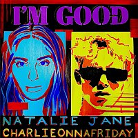 Natalie Jane, charlieonnafriday – I'm Good