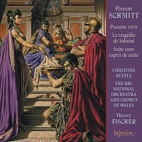 BBC National Orchestra of Wales, Thierry Fischer – Schmitt: La tragédie de Salomé; Psalm 47 etc.