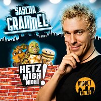 Sascha Grammel – Hetz mich nicht!