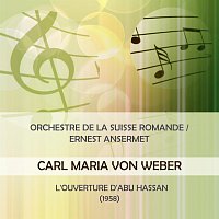 Orchestre de la Suisse Romande / Ernest Ansermet play: Carl Maria von Weber: L'ouverture d'Abu Hassan (1958)