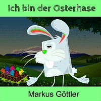 Markus Gottler – Ich bin der Osterhase