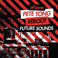 Various  Artists – All Gone Pete Tong & Reboot Future Sounds