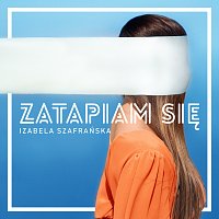 Izabela Szafrańska – Zatapiam Się