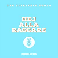 The Pineapple Squad, Henrik Saeter – Hej Alla Raggare