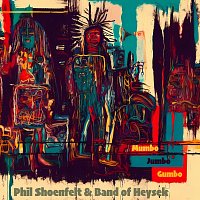 Phil Shoenfelt, Band of Heysek – Mumbo Jumbo Gumbo