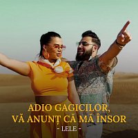 Lele – Adio gagicilor, vă anun? că mă insor
