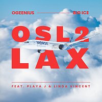 Ogeenius, Big Ice, Playa J, Linda Vincent – OSL 2 LAX
