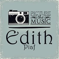Edith Piaf – Picture The Music