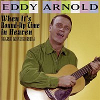 Eddy Arnold – When It's Round-Up Time in Heaven: The Great Gospel Recordings