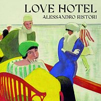 Alessandro Ristori – Love Hotel