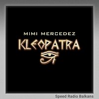 Mimi Mercedez, Speed Radio Balkans – Kleopatra [Sped Up]
