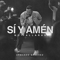Armando Sánchez, Gateway Worship Espanol – Sí y Amén (No Fallarás) [Live]