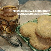 Mieze Medusa & Tenderboy – Sparverein der Traume