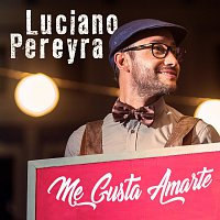 Luciano Pereyra – Me Gusta Amarte