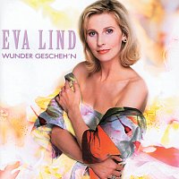 Eva Lind – Wunder Gescheh'n