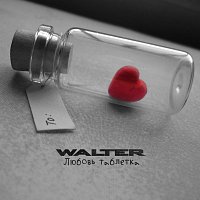 Walter – Любовь таблетка