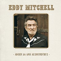 Eddy Mitchell – Avoir 16 Ans Aujourd'hui