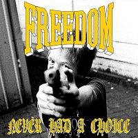 Freedom – Never Had a Choice