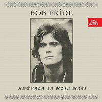 Bob Frídl – Hněvala sa moja máti (EP)