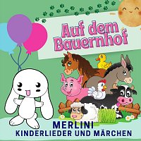 Merlini Kinderlieder und Marchen – Auf dem Bauernhof