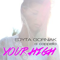 Edyta Gorniak – Your High [A Cappella]