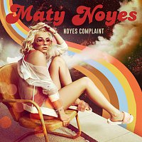 Maty Noyes – Noyes Complaint