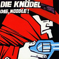 Die Knodel – Die, Noodle