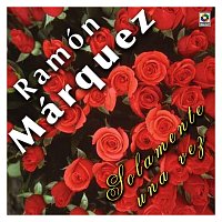 Ramón Marquez – Solamente Una Vez