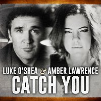 Luke O'Shea, Amber Lawrence – Catch You