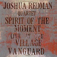 Joshua Redman – Spirit Of The Moment: Live At The Village Vanguard