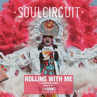 SoulCircuit, Maverick Sabre – Rolling With Me (I Got Love) [Remixes]