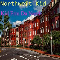 Northwe$t Kid – Kid Frm Da North
