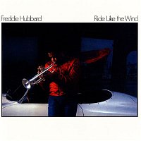 Freddie Hubbard – Ride Like The Wind
