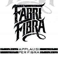 Fabri Fibra – Applausi Per Fibra