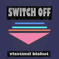 Vlastimil Blahut – Switch off MP3