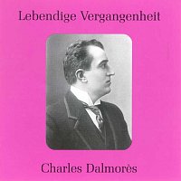 Charles Dalmores – Lebendige Vergangenheit - Charles Dalmores (1871 - 1939)