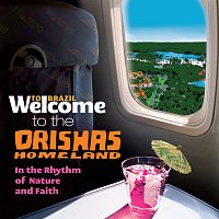 Různí interpreti – Welcome To The ORISHAS HOMELAND - In The Rhythm Of Nature And Faith