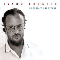 Ivano Fossati – Ho Sognato Una Strada