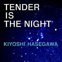 Kiyoshi Hasegawa – Tender Is The Night