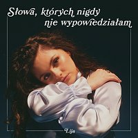 LIJA – słowa, których nigdy nie wypowiedziałam